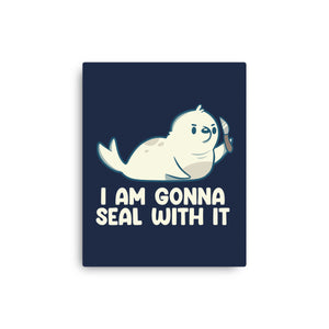 I Am Gonna Seal With It