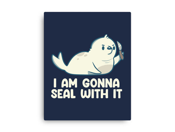I Am Gonna Seal With It