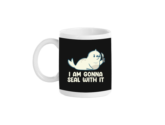 I Am Gonna Seal With It