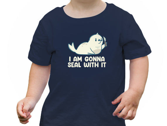 I Am Gonna Seal With It