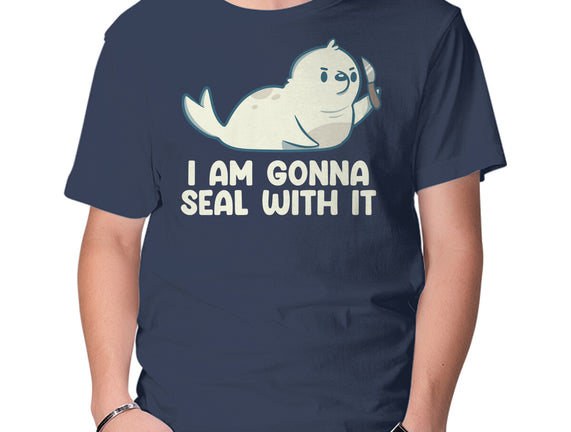 I Am Gonna Seal With It