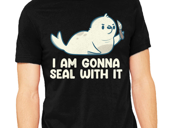 I Am Gonna Seal With It