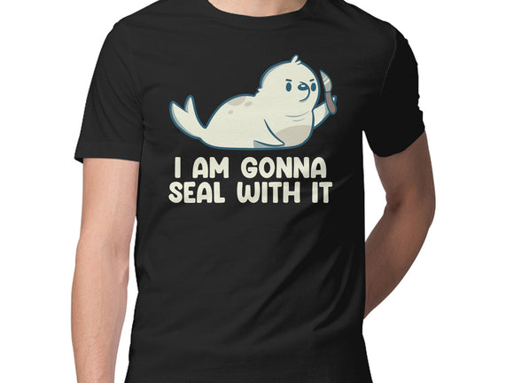 I Am Gonna Seal With It