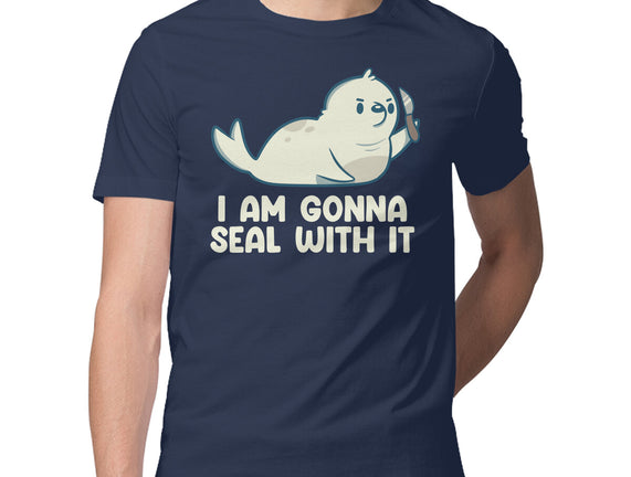 I Am Gonna Seal With It