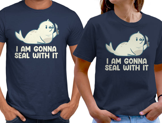 I Am Gonna Seal With It