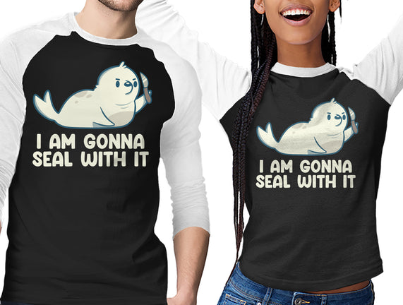 I Am Gonna Seal With It