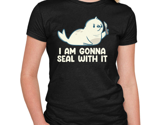 I Am Gonna Seal With It