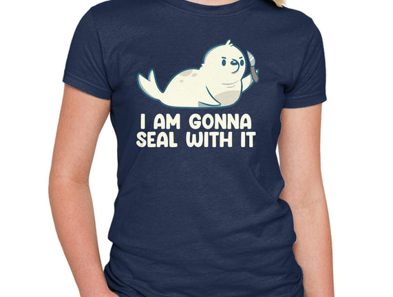 I Am Gonna Seal With It