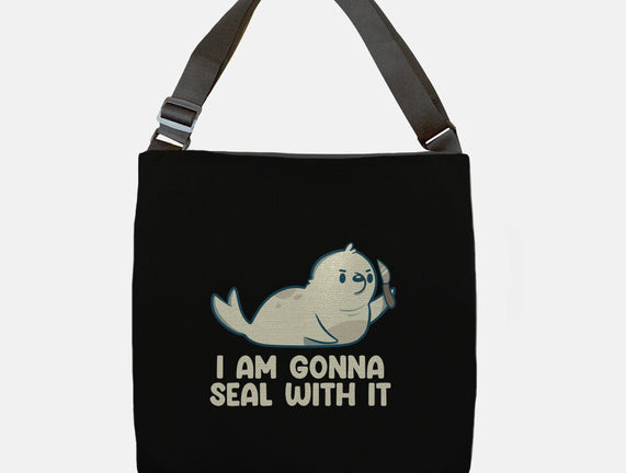 I Am Gonna Seal With It