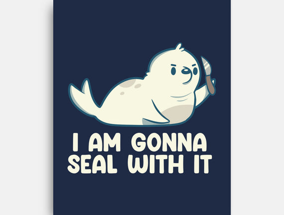I Am Gonna Seal With It