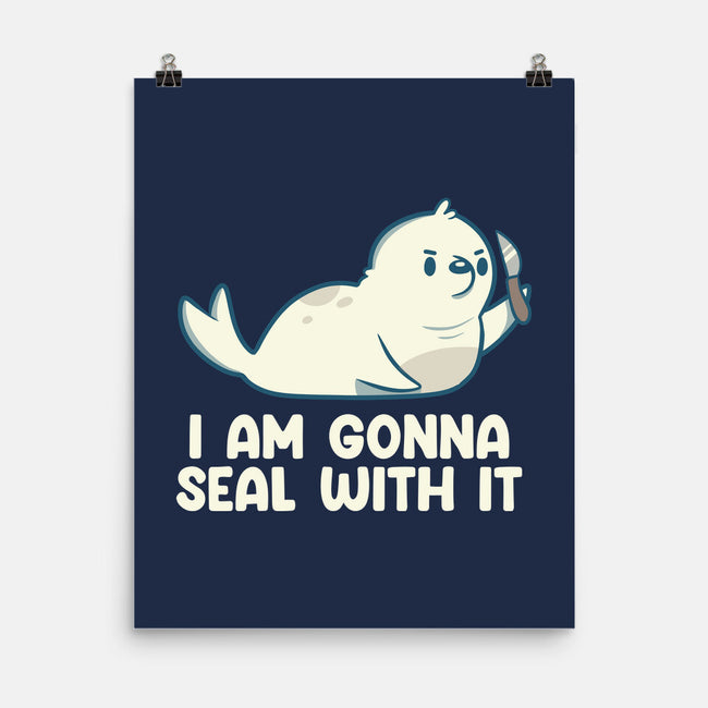 I Am Gonna Seal With It-None-Matte-Poster-tobefonseca