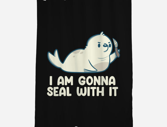 I Am Gonna Seal With It