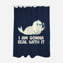 I Am Gonna Seal With It-None-Polyester-Shower Curtain-tobefonseca