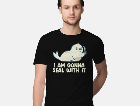 I Am Gonna Seal With It