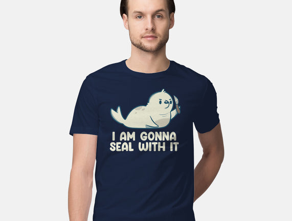 I Am Gonna Seal With It