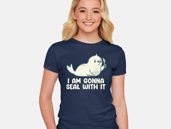 I Am Gonna Seal With It