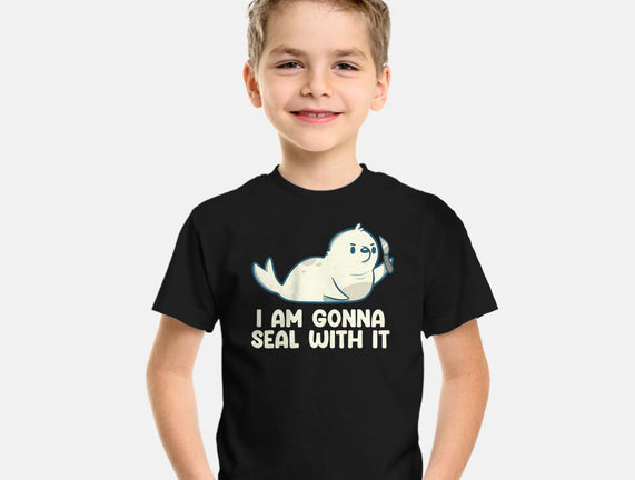 I Am Gonna Seal With It