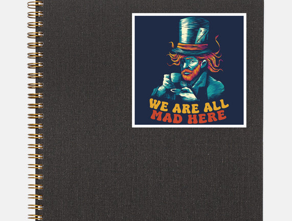 We Are All Mad Here Van Gogh