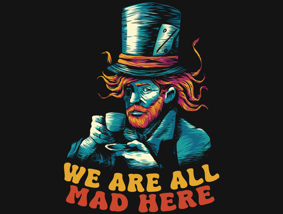 We Are All Mad Here Van Gogh