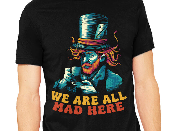 We Are All Mad Here Van Gogh
