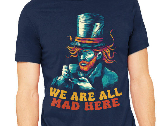 We Are All Mad Here Van Gogh