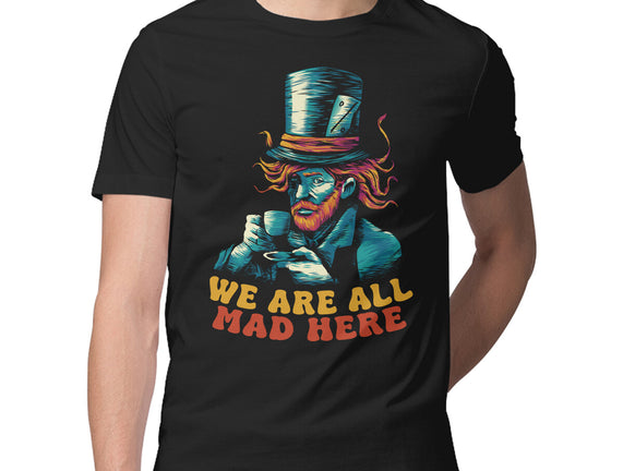 We Are All Mad Here Van Gogh