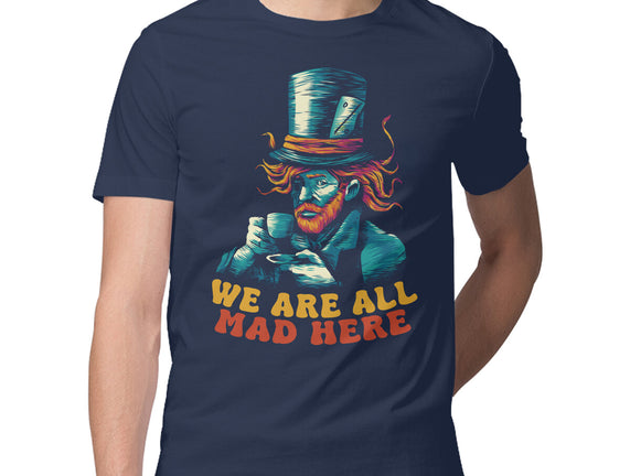 We Are All Mad Here Van Gogh