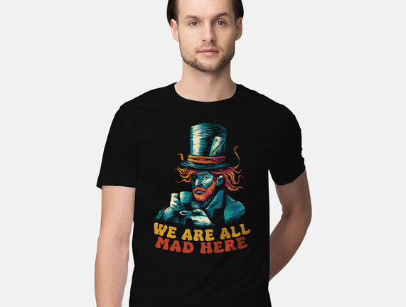 We Are All Mad Here Van Gogh