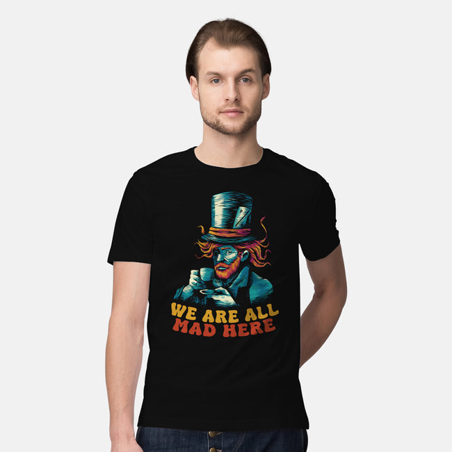 We Are All Mad Here Van Gogh-Mens-Premium-Tee-tobefonseca