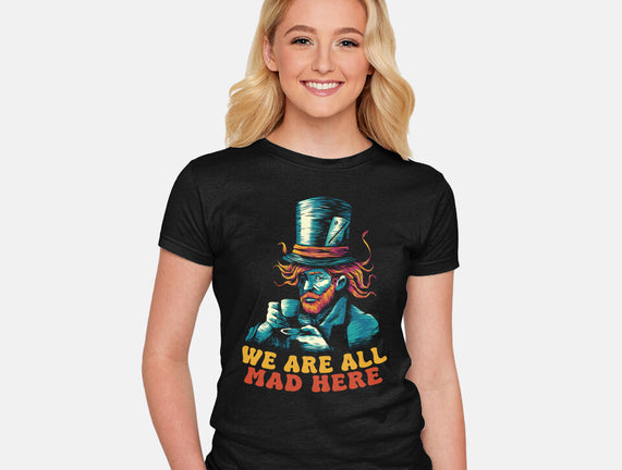 We Are All Mad Here Van Gogh