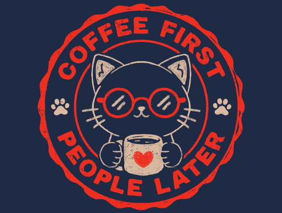 Coffee First People Later