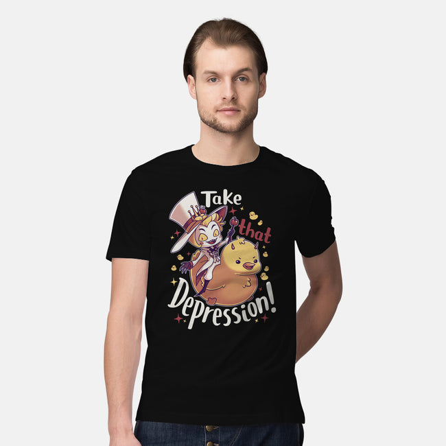 Take That Depression-Mens-Premium-Tee-Geekydog