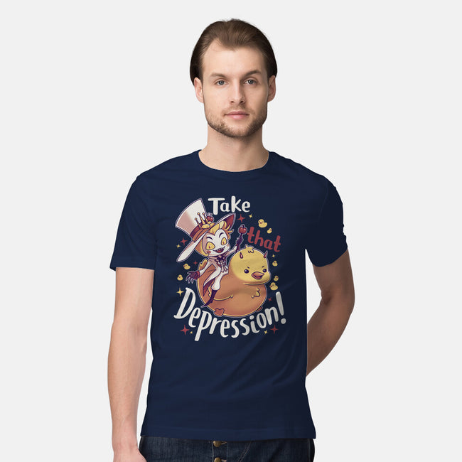 Take That Depression-Mens-Premium-Tee-Geekydog