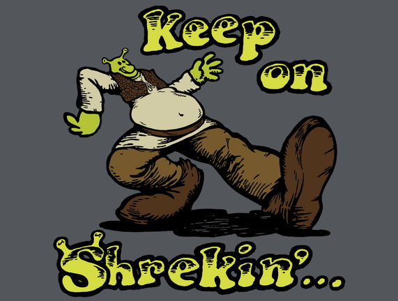 Keep On Shrekin
