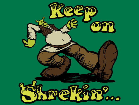 Keep On Shrekin