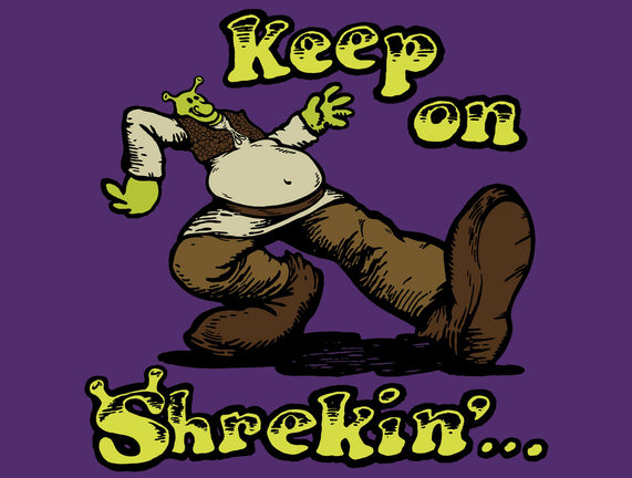 Keep On Shrekin