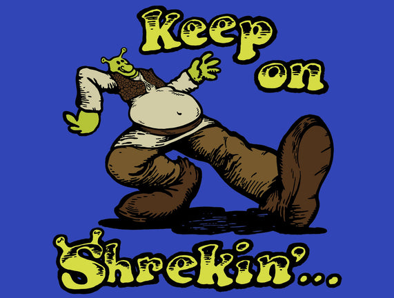 Keep On Shrekin