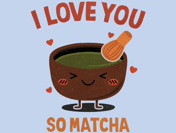 Love You Very Matcha