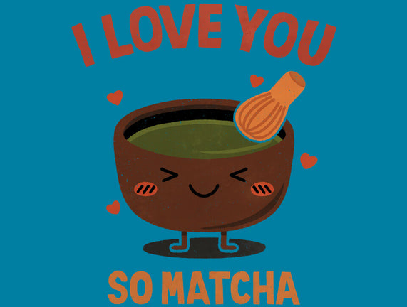 Love You Very Matcha