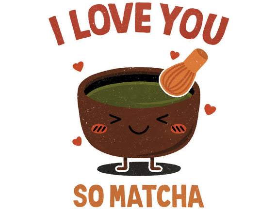 Love You Very Matcha