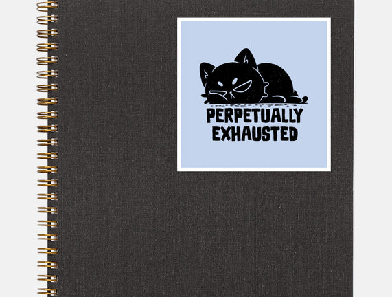 Perpetually Exhausted