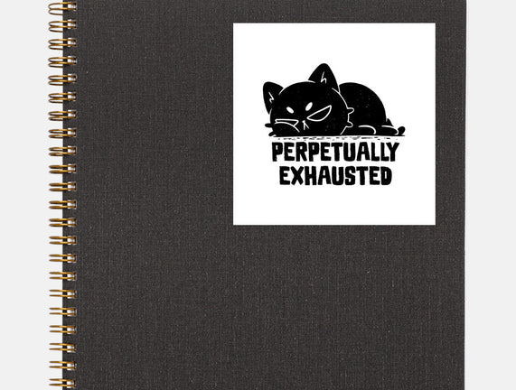 Perpetually Exhausted