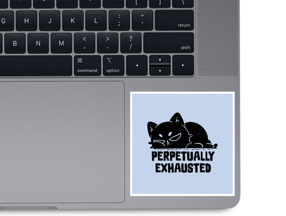 Perpetually Exhausted