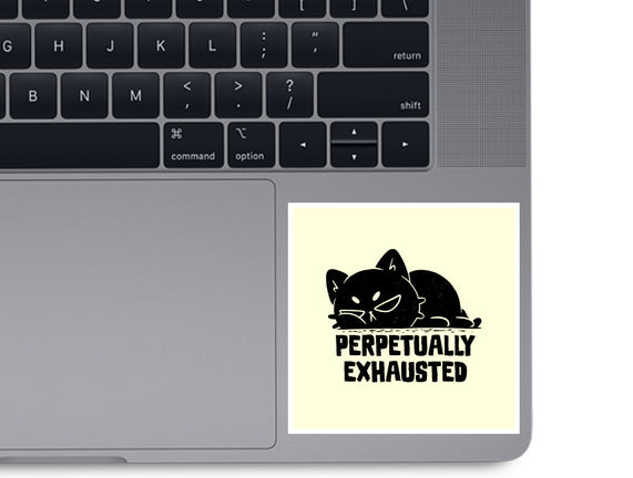 Perpetually Exhausted