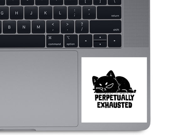 Perpetually Exhausted