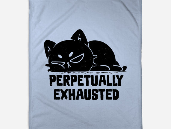 Perpetually Exhausted