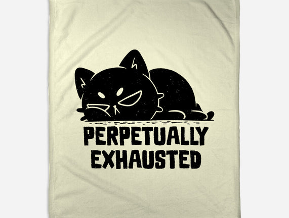 Perpetually Exhausted