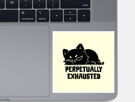 Perpetually Exhausted