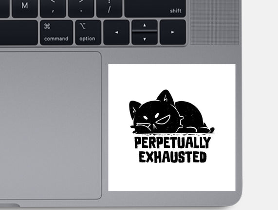 Perpetually Exhausted