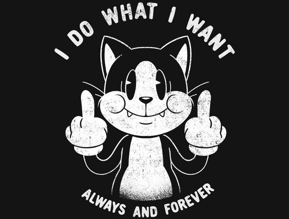 I Do What I Want Funny Cat